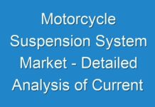 Motorcycle Suspension System Market – Detailed Analysis of Current Industry Figures with Forecasts Growth By 2028
