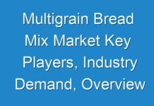 Multigrain Bread Mix Market Key Players, Industry Demand, Overview And Supply Chain Analysis, Forecast To 2029