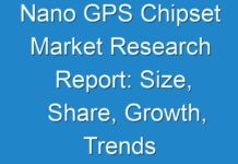 Nano GPS Chipset Market Research Report: Size, Share, Growth, Trends and Forecast 2026