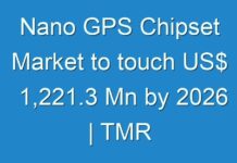 Nano GPS Chipset Market to touch US$ 1,221.3 Mn by 2026 | TMR