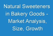 Natural Sweeteners in Bakery Goods – Market Analysis, Size, Growth Opportunities, Trends, Key Players and Forecast to 2026
