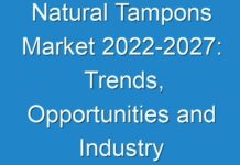 Natural Tampons Market 2024-2027: Trends, Opportunities and Industry Projections
