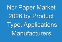Ncr Paper Market 2026 by Product Type, Applications, Manufacturers, Revenue, Price, Share and Growth Rate & Forecast