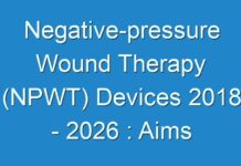 Negative-pressure Wound Therapy (NPWT) Devices 2018 – 2026 : Aims Bigger with Technological Innovations