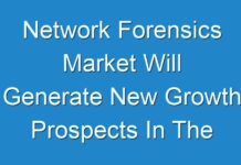 Network Forensics Market Will Generate New Growth Prospects In The Next Upcoming Years With The Huge Demand, Business Strategies and High CAGR By 2026