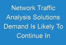 Network Traffic Analysis Solutions Demand Is Likely To Continue In Future And Is Expected To Grow During The Forecast Period