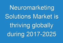 Neuromarketing Solutions Market is thriving globally during 2017-2025