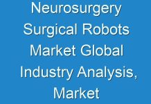 Neurosurgery Surgical Robots Market Global Industry Analysis, Market Size, Opportunities And Forecast 2018 – 2026
