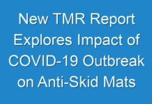 New TMR Report Explores Impact of COVID-19 Outbreak on Anti-Skid Mats Revenue