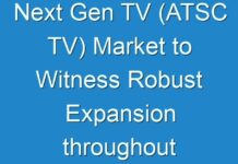 Next Gen TV (ATSC TV) Market to Witness Robust Expansion throughout the Forecast Period 2019 – 2027