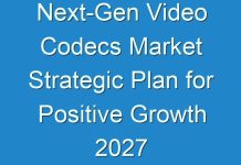 Next-Gen Video Codecs Market Strategic Plan for Positive Growth 2027