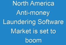 North America Anti-money Laundering Software Market is set to boom rapidly Worldwide