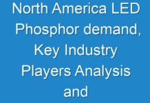 North America LED Phosphor demand, Key Industry Players Analysis and Forecast Study 2030