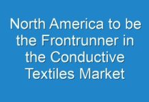 North America to be the Frontrunner in the Conductive Textiles Market Through 2027