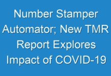 Number Stamper Automator; New TMR Report Explores Impact of COVID-19 Outbreak on Market