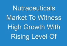 Nutraceuticals Market To Witness High Growth With Rising Level Of Competition
