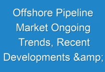 Offshore Pipeline Market Ongoing Trends, Recent Developments & Forecast till 2031