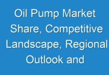 Oil Pump Market Share, Competitive Landscape, Regional Outlook and COVID-19 Impact Analysis 2024