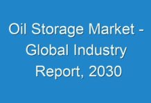 Oil Storage Market – Global Industry Report, 2030
