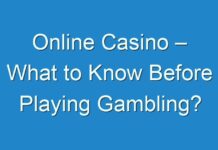 Online Casino – What to Know Before Playing Gambling?