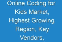 Online Coding for Kids Market, Highest Growing Region, Key Vendors, and Future Forecasts To 2030