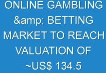 ONLINE GAMBLING & BETTING MARKET TO REACH VALUATION OF ~US$ 134.5 BN BY 2027