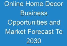 Online Home Decor Business Opportunities and Market Forecast To 2030
