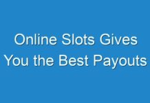 Online Slots Gives You the Best Payouts