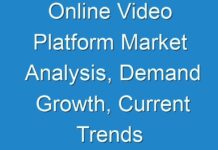 Online Video Platform Market Analysis, Demand Growth, Current Trends 2025
