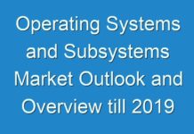 Operating Systems and Subsystems Market Outlook and Overview till 2019