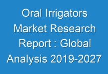 Oral Irrigators Market Research Report : Global Analysis 2019-2027