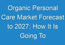 Organic Personal Care Market Forecast to 2027: How It Is Going To Impact on Industry to Grow In Near Future