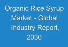 Organic Rice Syrup Market – Global Industry Report, 2030