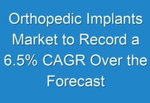 Orthopedic Implants Market to Record a 6.5% CAGR Over the Forecast Period 2018 to 2027