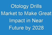 Otology Drills Market to Make Great Impact in Near Future by 2028