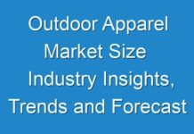Outdoor Apparel Market Size Industry Insights, Trends and Forecast upto 2018 – 2026