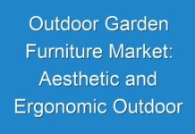 Outdoor Garden Furniture Market: Aesthetic and Ergonomic Outdoor Garden Furniture to Support Growth Forecast 2019 to 2029