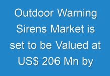 Outdoor Warning Sirens Market is set to be Valued at US$ 206 Mn by 2030 End
