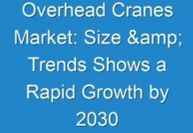 Overhead Cranes Market: Size & Trends Shows a Rapid Growth by 2030