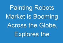 Painting Robots Market is Booming Across the Globe, Explores the Latest Report