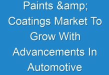 Paints & Coatings Market To Grow With Advancements In Automotive Research And Planning