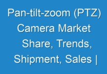 Pan-tilt-zoom (PTZ) Camera Market Share, Trends, Shipment, Sales | Industry Forecast 2026; COVID-19 to Affect Future Growth Trajectory