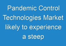 Pandemic Control Technologies Market likely to experience a steep rise in its growth during the forecast period 2013-2019