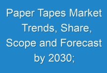 Paper Tapes Market Trends, Share, Scope and Forecast by 2030; COVID-19 Pandemic Set to Drop Sales