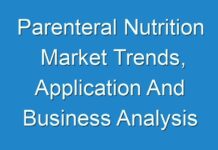 Parenteral Nutrition Market Trends, Application And Business Analysis 2027