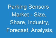 Parking Sensors Market – Size, Share, Industry, Forecast, Analysis, Trends 2024; COVID-19 to Affect Future Growth Trajectory