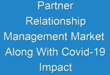 Partner Relationship Management Market Along With Covid-19 Impact Analysis and Business Opportunities Outlook 2031