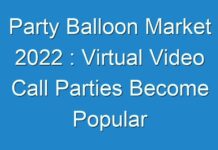 Party Balloon Market 2024 : Virtual Video Call Parties Become Popular amidst Coronavirus Pandemic