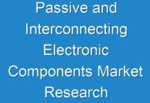 Passive and Interconnecting Electronic Components Market Research Analysis Including Growth Factors, Types And Application By Regions by 2030