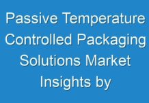 Passive Temperature Controlled Packaging Solutions Market Insights by 2030; New TMR Report Explores Impact of COVID-19 Outbreak on Market